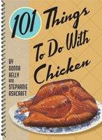 101 Things To Do With Chicken