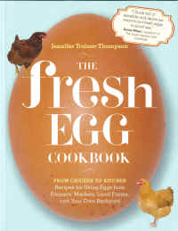 The Fresh Egg Cook Book From Chicken to Kitchen by Jennifer Trainer Thompson