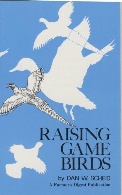 Raising Game Birds by Dan W. Scheid