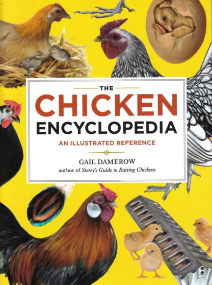 The Chicken Encyclopedia An Illustrated Reference by Gail Damerow