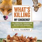 What's Killing My Chickens?: The Poultry Predator Detective Manual