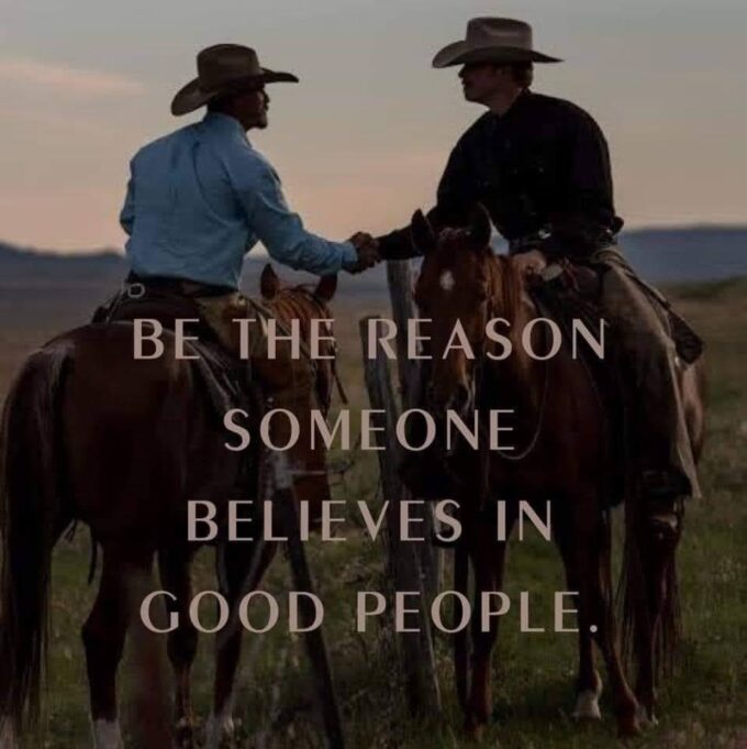 Be the reason someone believes in good people.